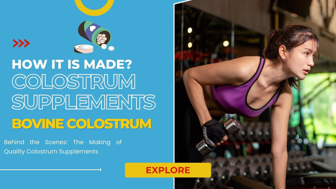 How Are Colostrum Supplements Made?