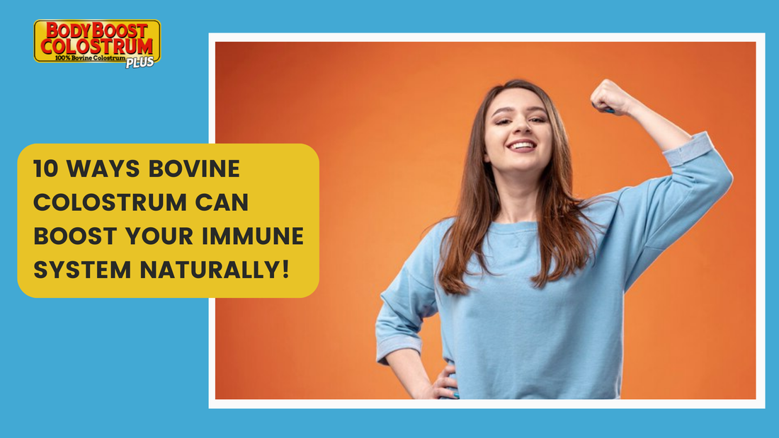 10 Ways Bovine Colostrum Can Boost Your Immune System Naturally