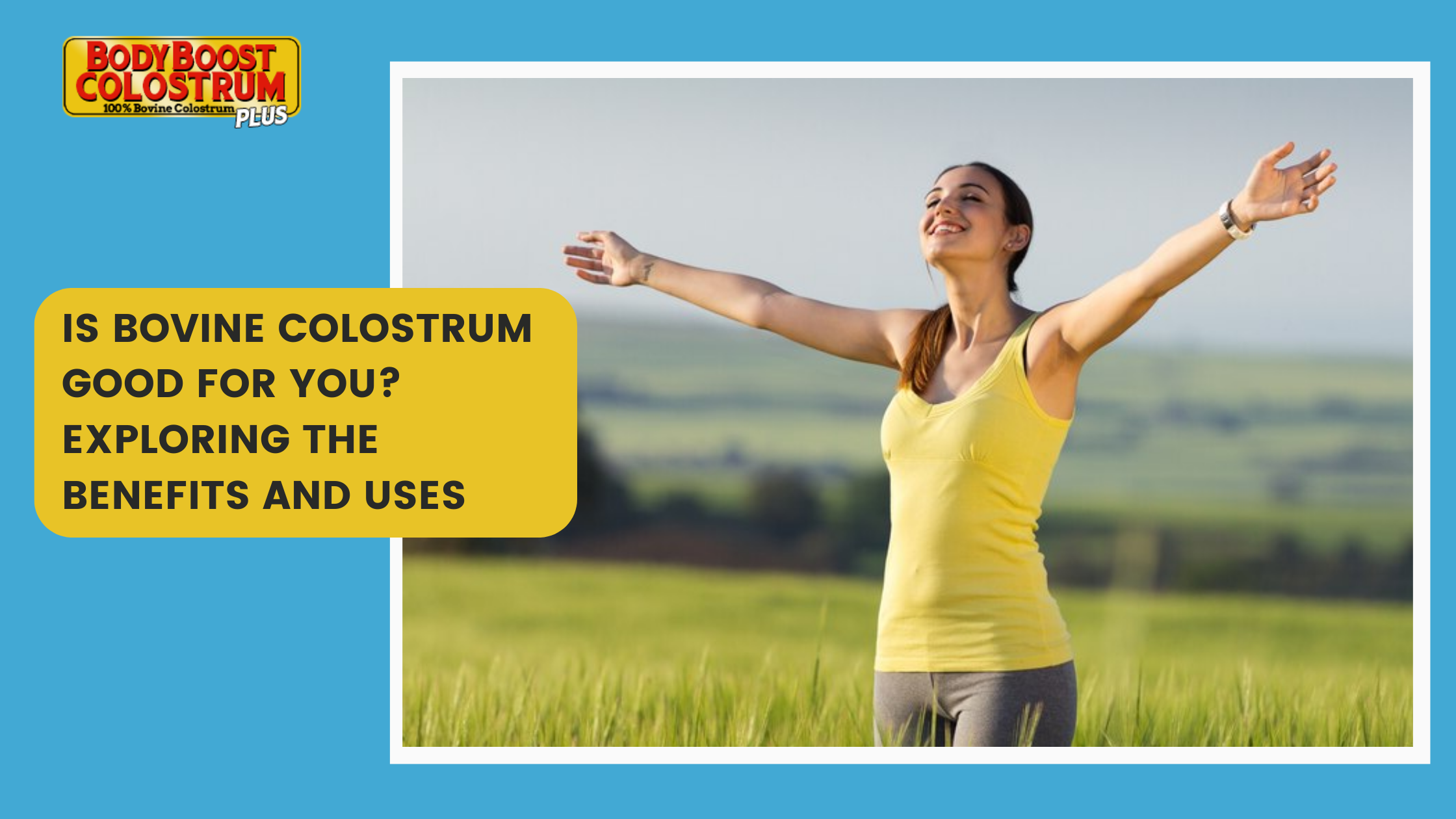 Is Bovine Colostrum Good for You? Exploring the Benefits and Uses